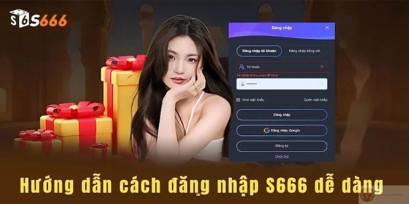 Hướng dẫn đăng nhập S666 chuẩn nhất cho người mới
