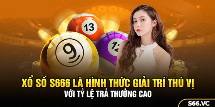 Điểm cốt lõi về sảnh xổ số S666 hiện nay